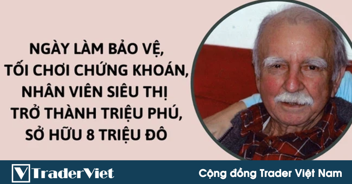 Ngày làm bảo vệ, tối nghiên cứu chứng khoán, người đàn ông trở thành triệu phú sở hữu 8 triệu USD một cách lặng lẽ