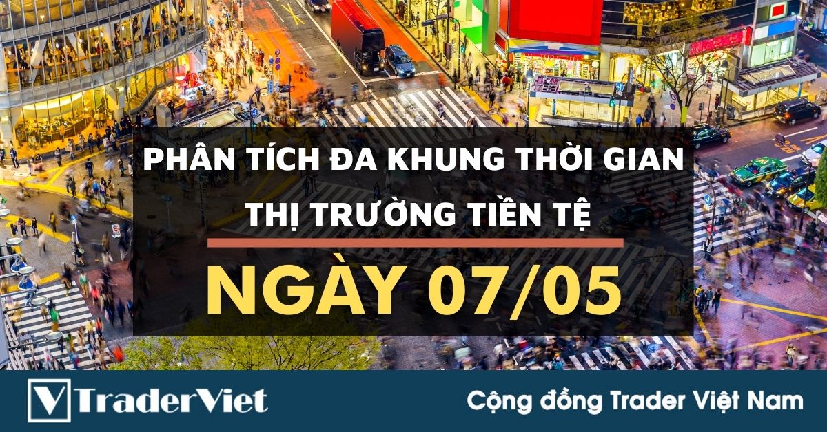 Phân tích Forex đa khung thời gian - Phiên Âu ngày 07/05