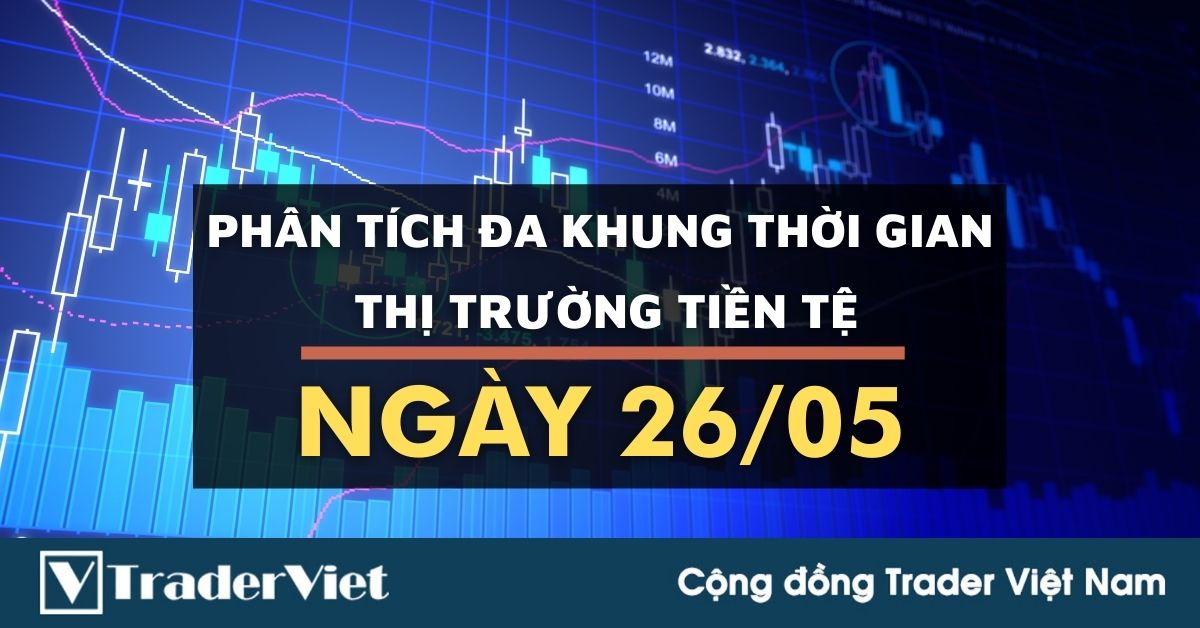 Phân tích Forex đa khung thời gian - Phiên Âu ngày 26/05