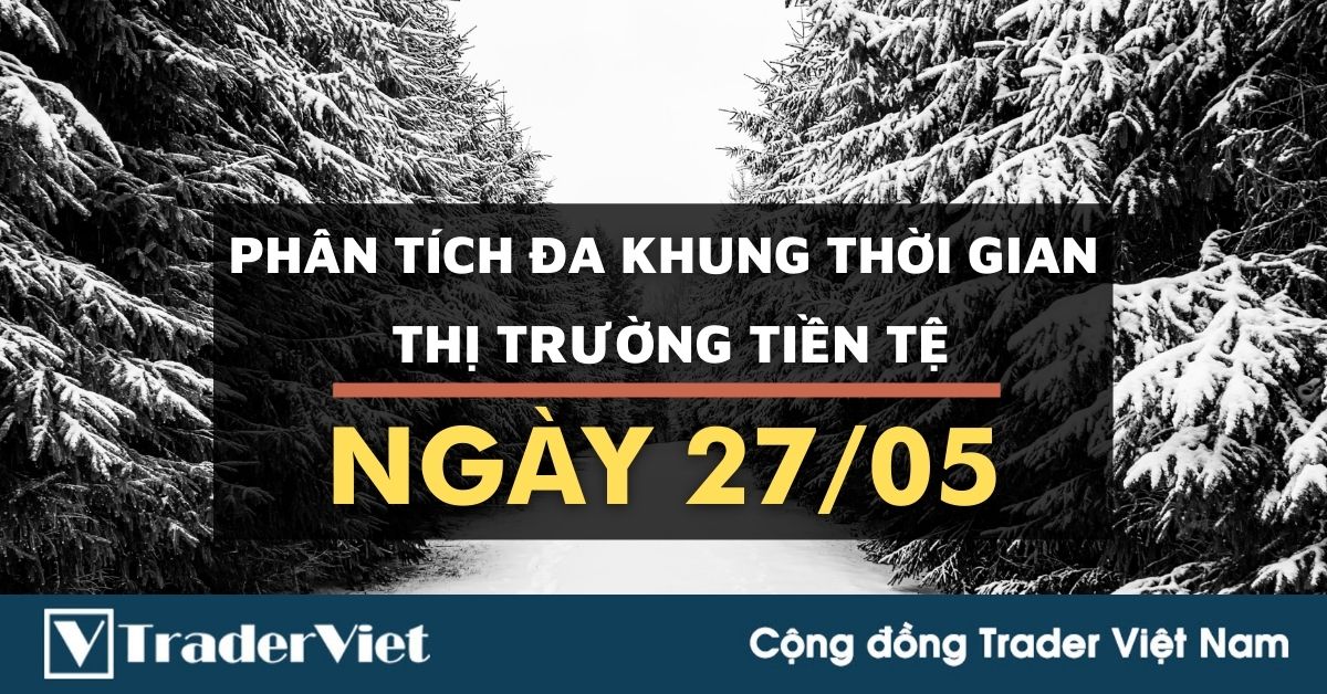 Phân tích Forex đa khung thời gian - Phiên Âu ngày 27/05