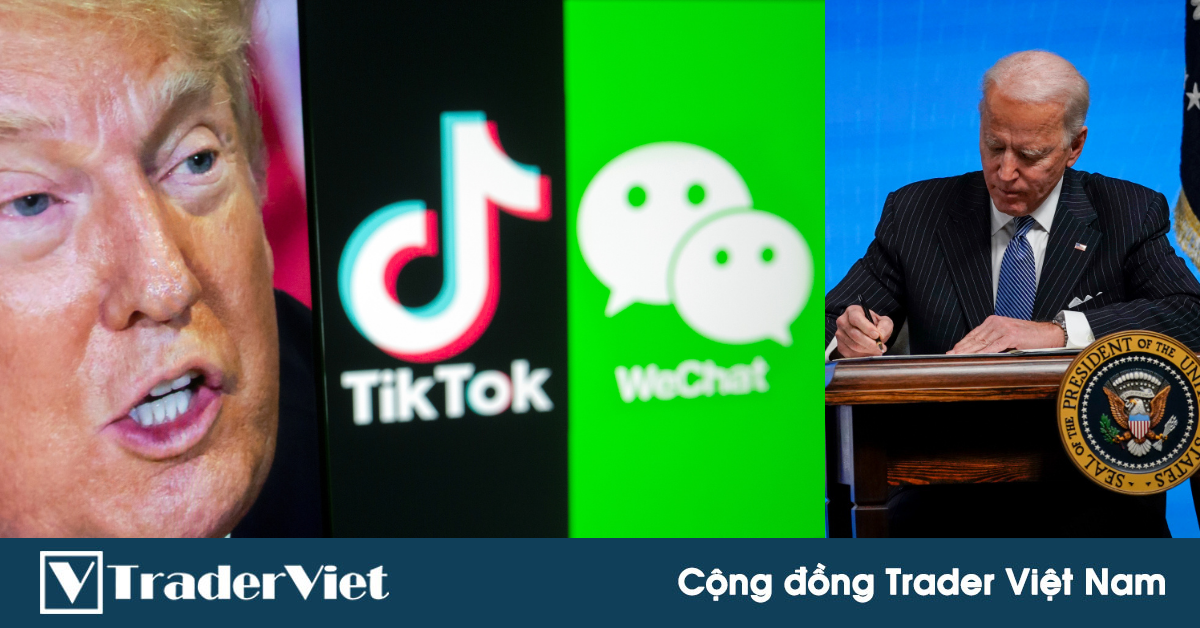 Tin nóng tài chính đầu ngày 10/06 - Joe Biden đang thu hồi các lệnh cấm đối với TikTok và Wechat được ban hành từ thời ông Trump!