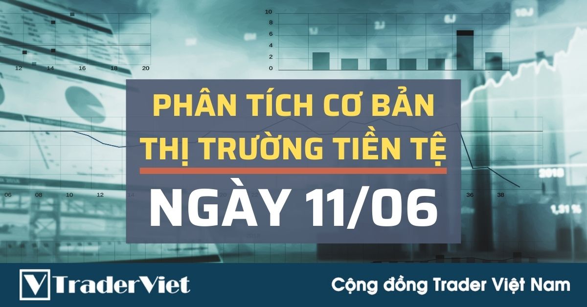 Phân tích cơ bản Forex ngày 11/06 - Tiêu điểm hướng vào GBP