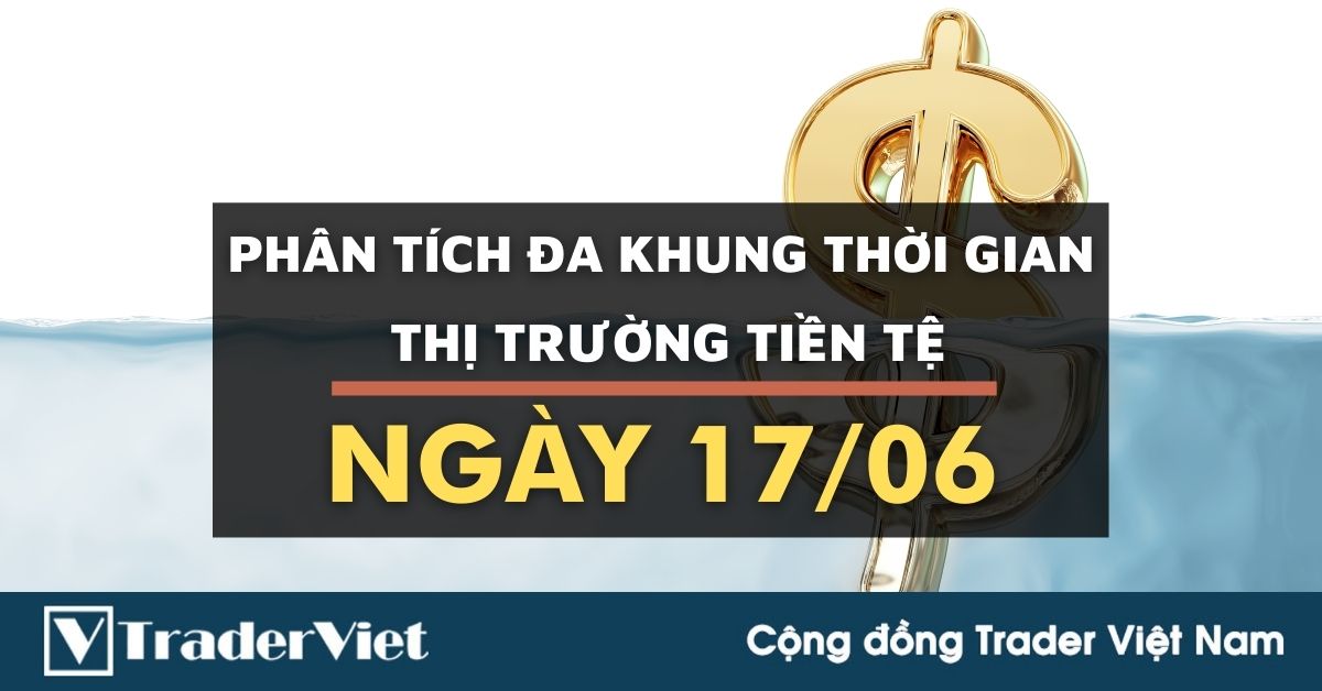 Phân tích Forex đa khung thời gian - Phiên Âu ngày 17/06: Theo sóng