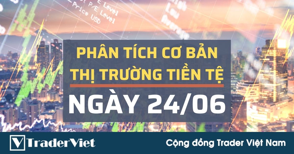 Phân tích cơ bản Forex ngày 24/06 - Kỳ vọng gì từ cuộc họp BoE có thể gây sóng lớn?