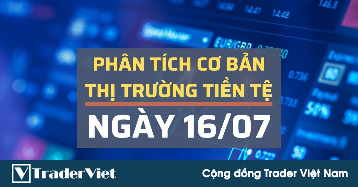 Phân tích cơ bản Forex ngày 16/07 - Điểm nóng cuối tuần nằm tại Mỹ