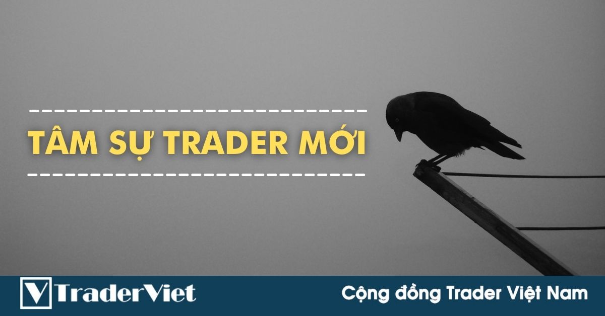 Tâm sự trader mới