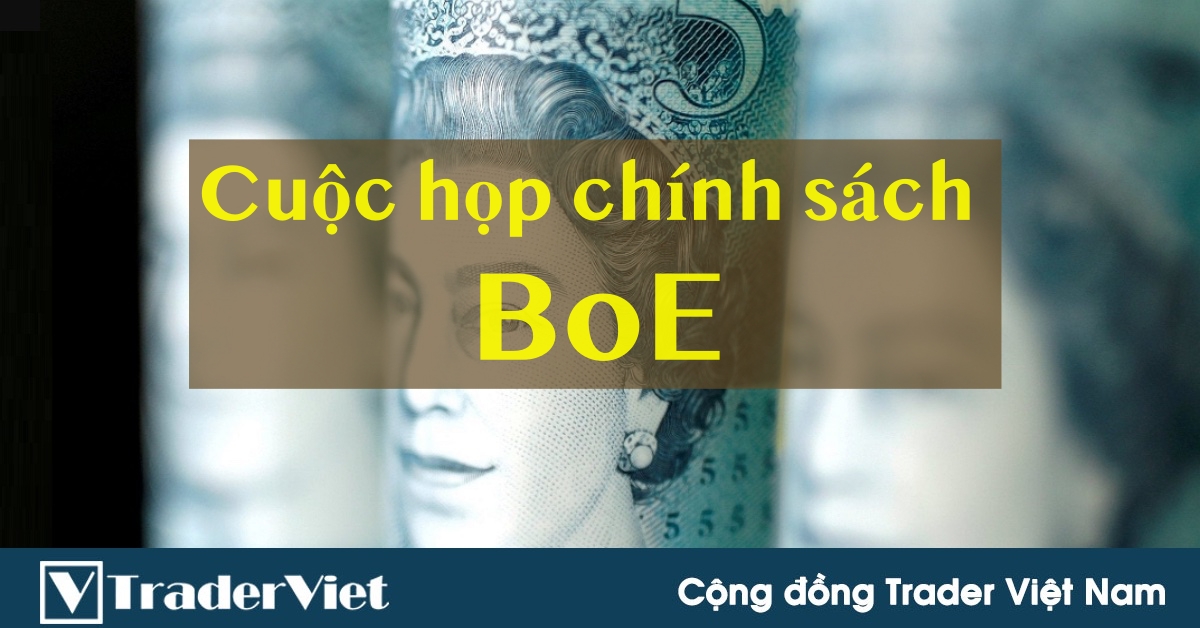 Các điểm cần chú ý cho cuộc họp chính sách tháng 8 của BoE - Kịch bản nào cho GBP?
