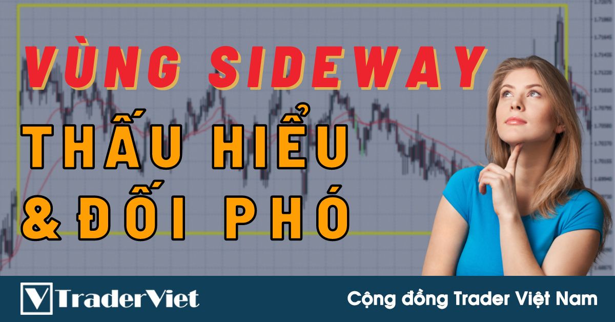 ✅ Cách Thấu Hiểu & Đối Phó Với Vùng Giá Sideway (Đi Ngang)