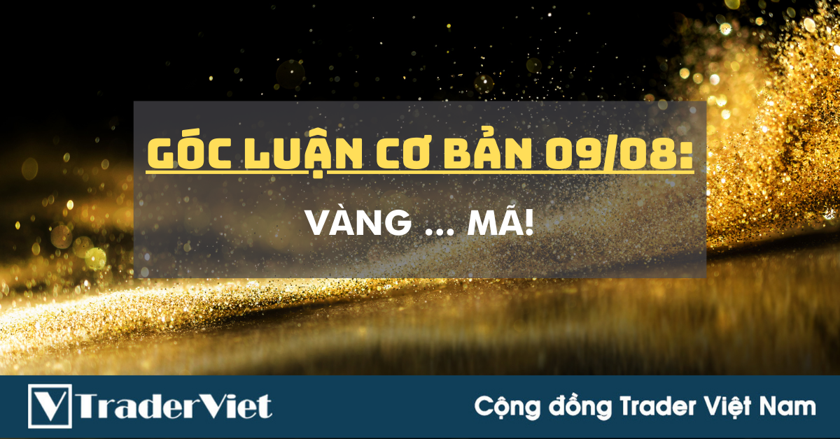 Góc Luận Cơ Bản 09/08: Vàng ... mã!