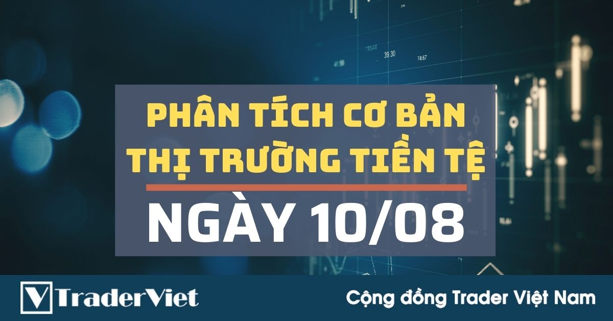 Phân tích cơ bản Forex ngày 10/08 - Lạm Phát, Vàng và 03 yếu tố tác động đến USD