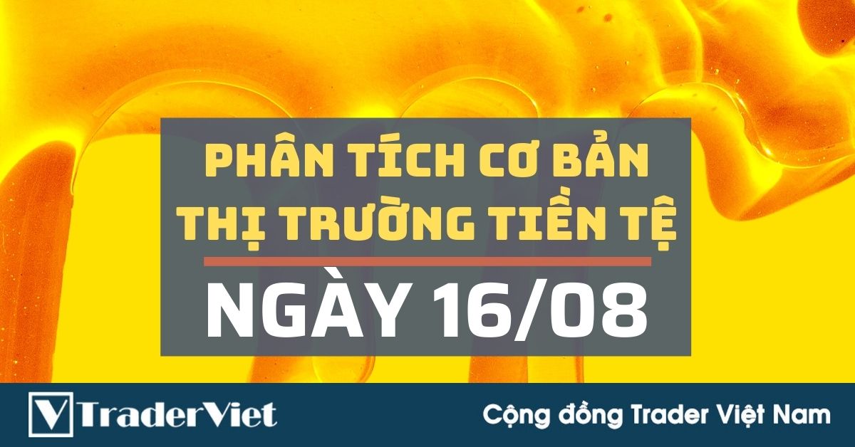 Phân tích cơ bản Forex hôm nay (16/08) - Sự lo lắng mới cho thị trường FX