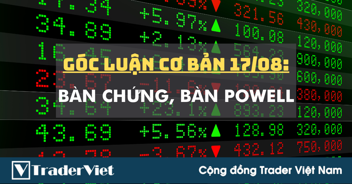 Góc Luận Cơ Bản 17/08: Nay Bàn Chứng - Bàn Powell!!