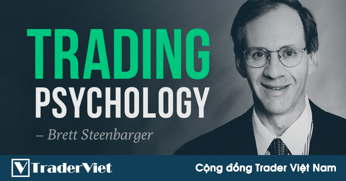 Giành chiến thắng trong cuộc chiến tinh thần của trading cùng Tiến sĩ Brett Steenbarger!