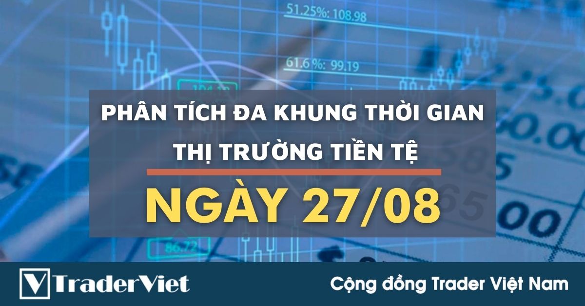 Phân tích Forex hôm nay (27/08) - Phân tích Đa khung thời gian - Phiên Âu
