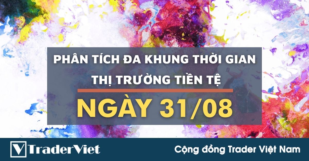 Phân tích Forex hôm nay Phiên Âu (31/08) - Phân tích Đa khung thời gian
