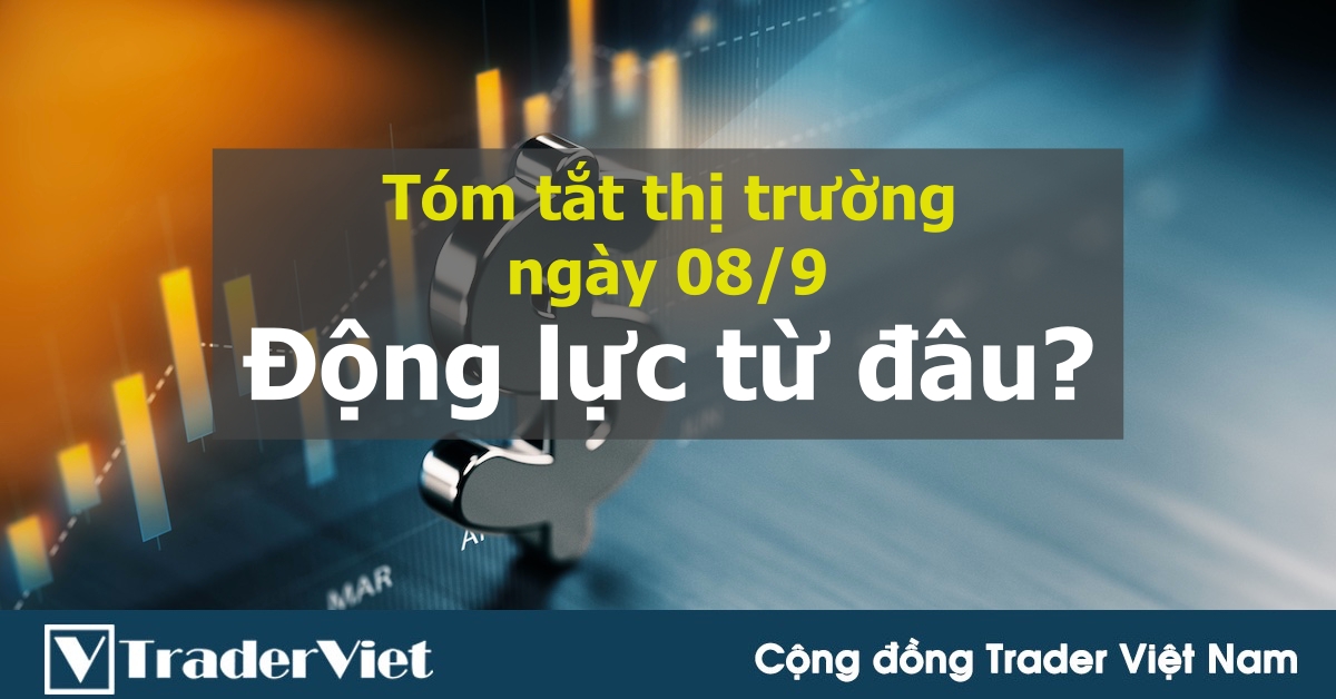 Tóm tắt diễn biến thị trường sau phiên Mỹ - đầu phiên Á ngày 08/9: Động lực đến từ đâu?