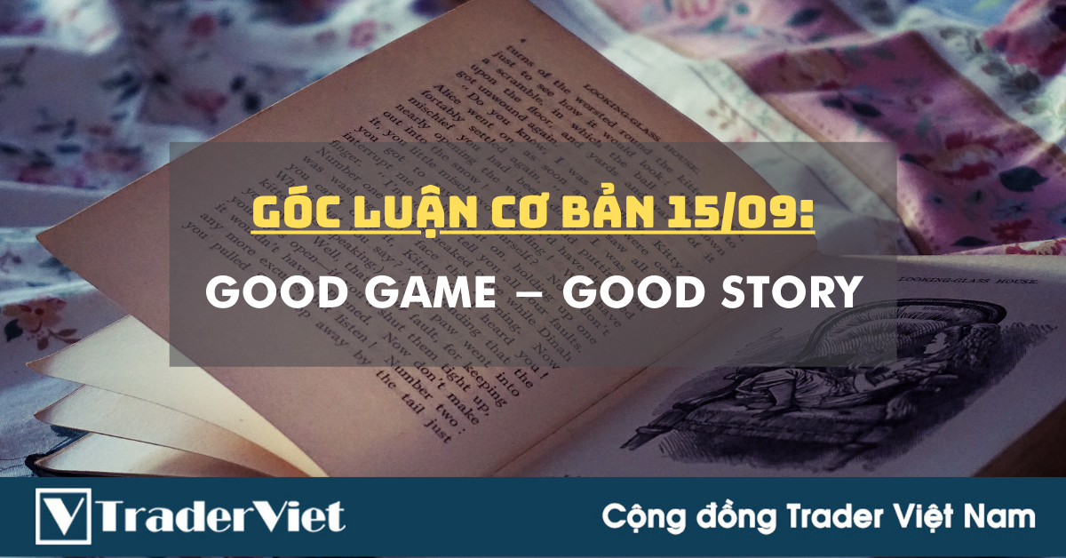 Góc Luận Cơ Bản 15/09: Good Game - Good Story