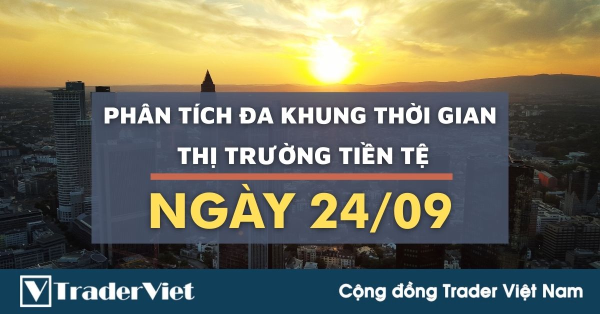 Phân tích Forex hôm nay Phiên Âu (24/09) - Phân tích Đa khung thời gian