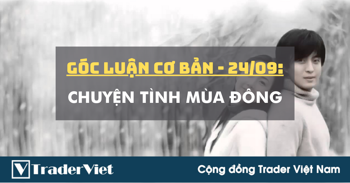 Góc Luận Cơ Bản 24/09: Chuyện tình Mùa Đông