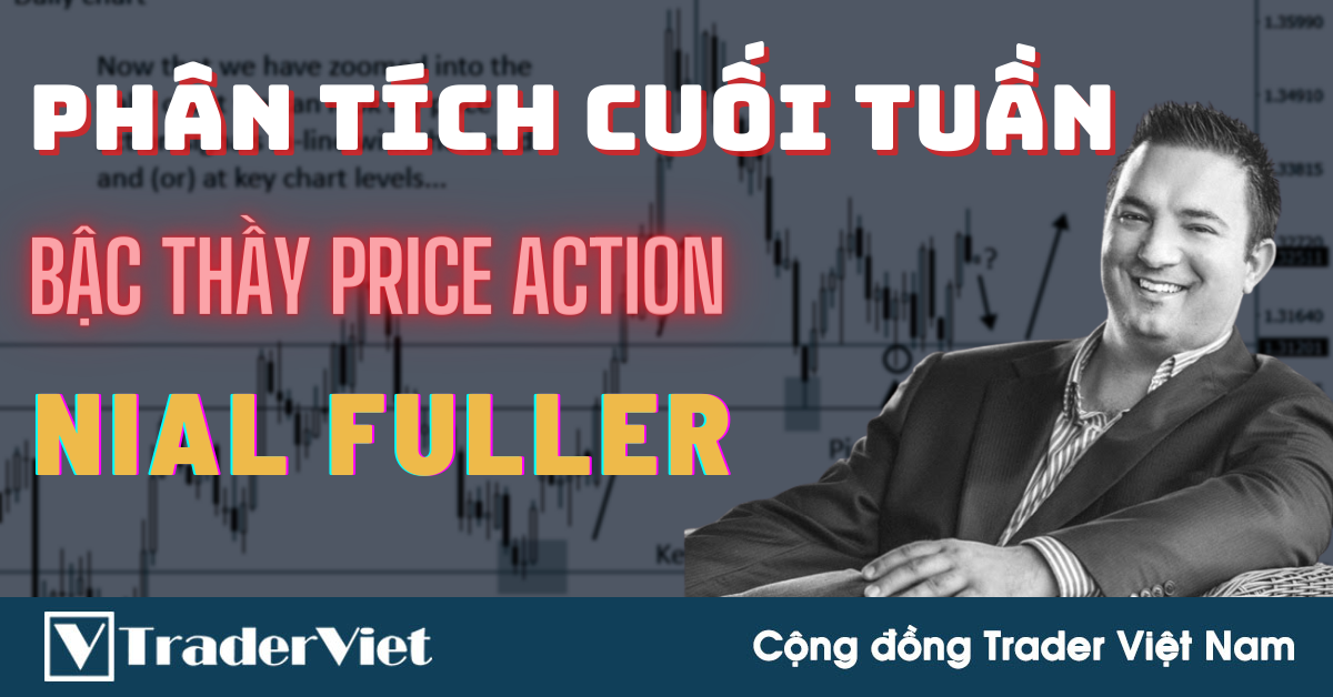 Cách Phân Tích Thị Trường Vào CUỐI TUẦN Của Nial Fuller - Bậc Thầy Price Action