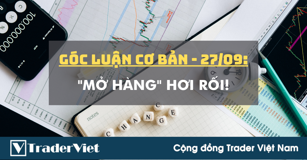Góc Luận Cơ Bản 27/09: "Mở Hàng" hơi rối!