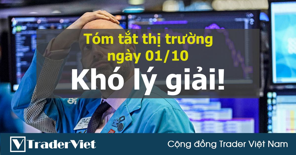 Tóm tắt diễn biến thị trường sau phiên Mỹ - đầu phiên Á ngày 01/10: Khó lý giải hành vi giá