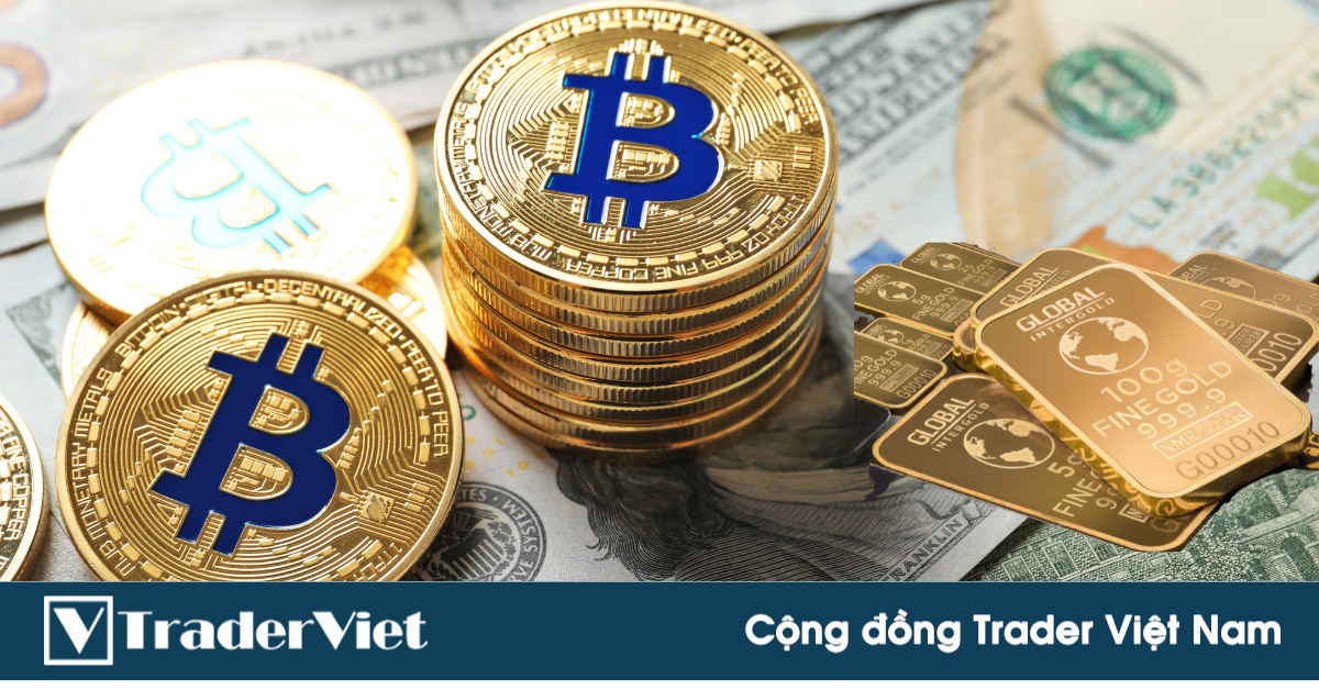 Giá Vàng, USD, Bitcoin thời gian tới sẽ thế nào?