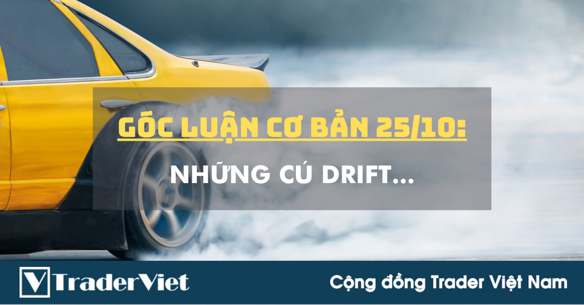 Góc Luận Cơ Bản 25/10: Những cú Drift...