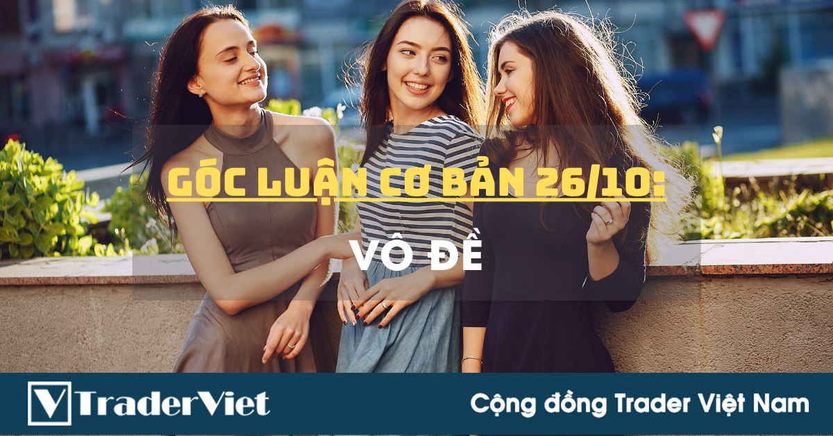 Góc Luận Cơ Bản 26/10: Vô đề...