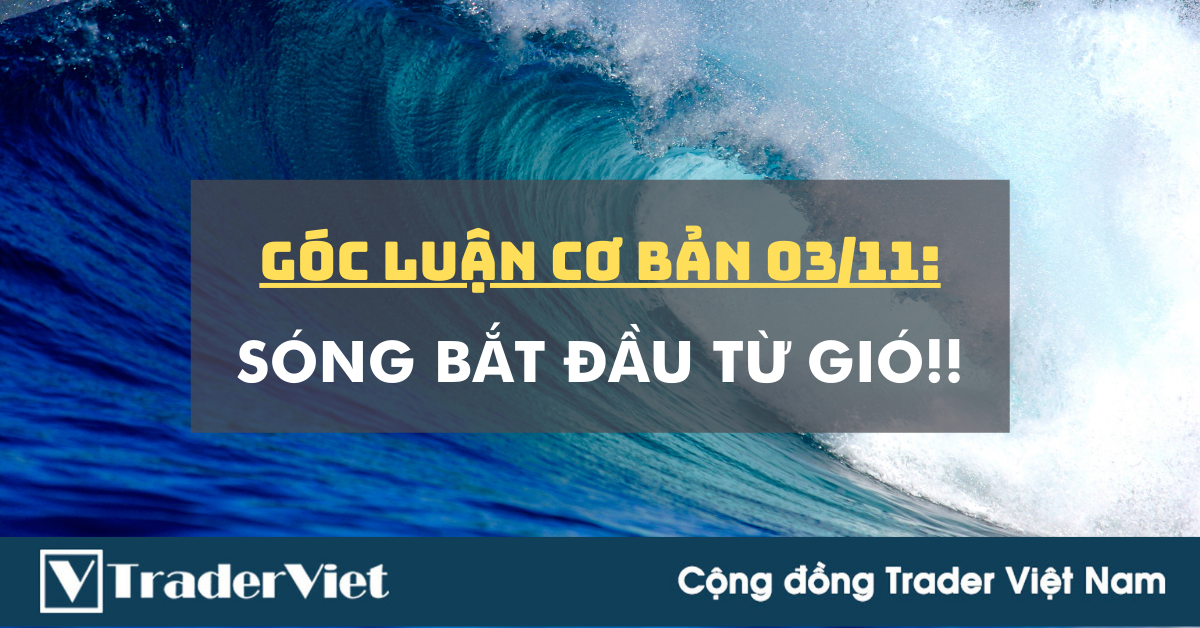 Góc Luận Cơ Bản 03/11: Sóng bắt đầu từ Gió!!