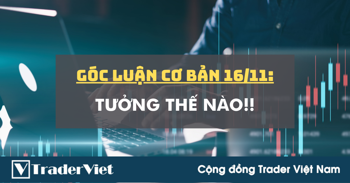 Góc Luận Cơ Bản 16/11: Tưởng thế nào!!
