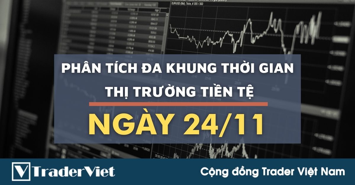 Phân tích Forex hôm nay (24/11) - Phiên Âu - Phân tích Đa khung thời gian
