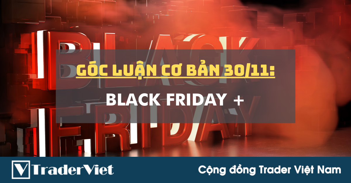 Góc Luận Cơ Bản 30/11: Black Friday Plus