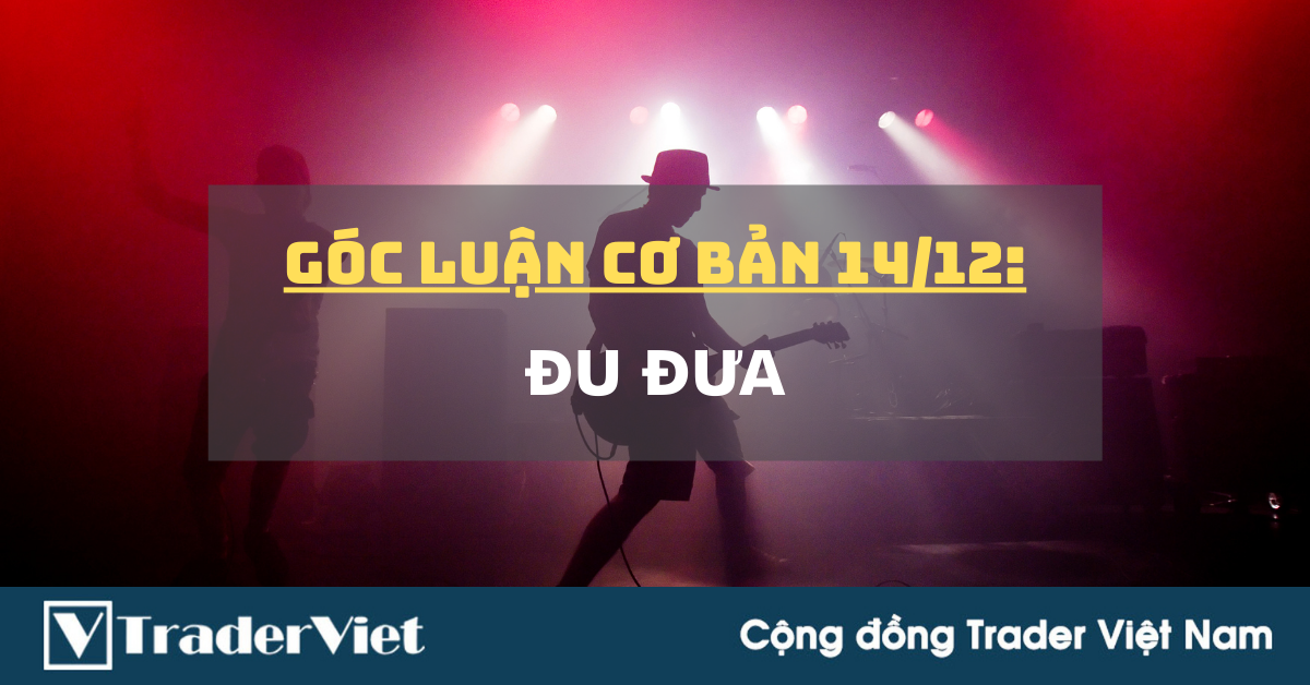 Góc Luận Cơ Bản 14/12: Đu Đưa