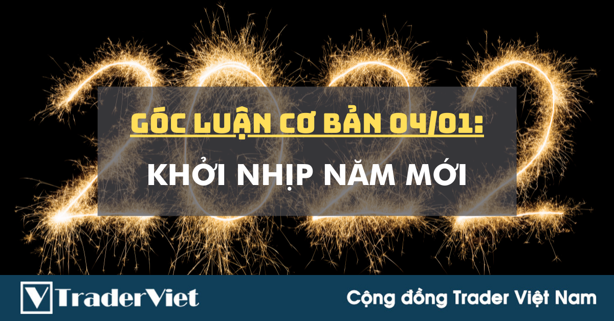 Góc Luận Cơ Bản 04/01/2022: Khởi nhịp Năm mới