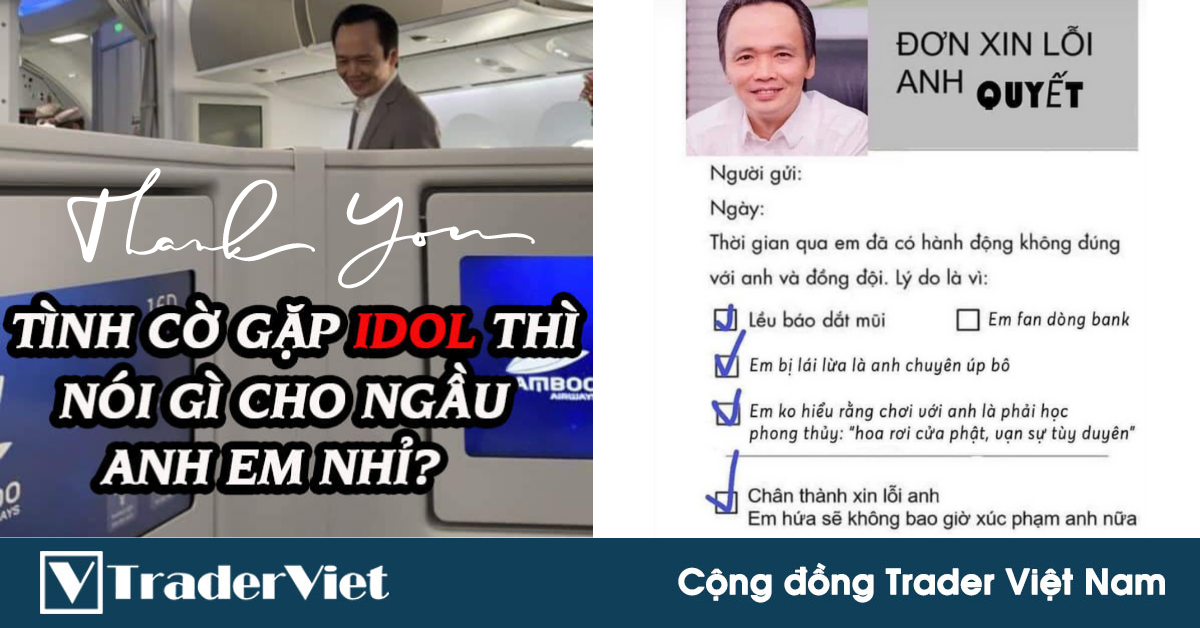 Điểm nóng MXH 06/01 - Cộng đồng Trader Việt Nam: Lời cảm ơn và xin lỗi gửi đến anh Quyết...