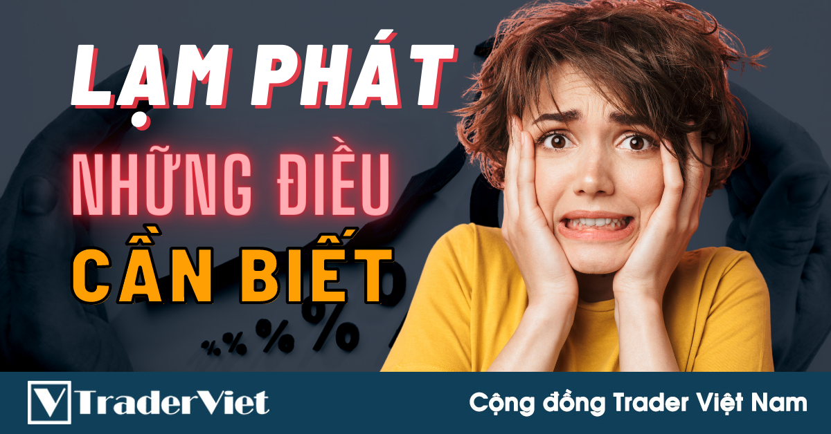 Những Điều Cần Biết Về LẠM PHÁT - Lý Do Tại Sao Nó Đáng Sợ