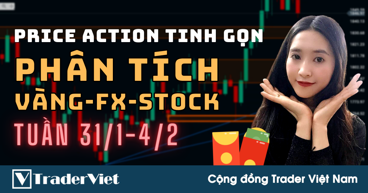 Phân Tích VÀNG-FOREX-STOCK Tuần 31/01-04/02 Theo Phương Pháp Price Action Tinh Gọn