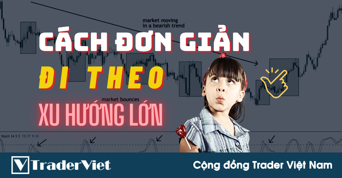 3 Cách Đơn Giản Để Đi Theo Xu Hướng Lớn