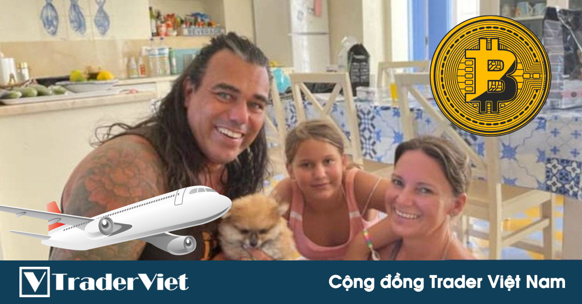 Điểm nóng MXH 11/02 - Cộng đồng Trader Việt Nam: Bán nhà để đầu tư Bitcoin, anh chàng này dẫn cả gia đình đi chu du 40 nước