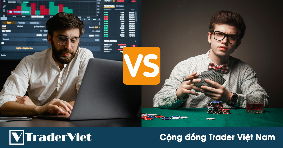 Bạn là TRADER hay là CON BẠC? Hãy tự mình kiểm chứng qua 6 đặc điểm phân loại này...