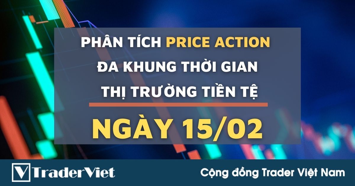 Phân tích Forex hôm nay (15/02) - Phiên Âu - Phân tích Price Action Đa khung thời gian