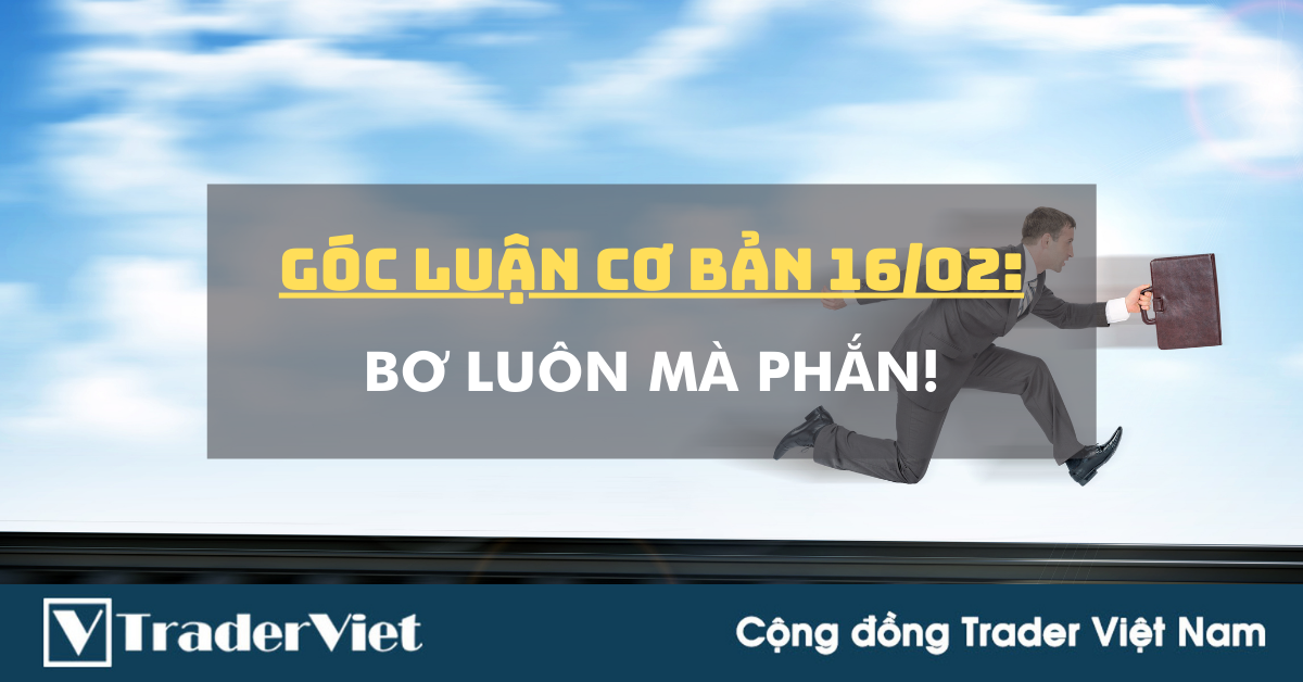 Góc luận Cơ bản 16/02: Bơ luôn mà Phắn!
