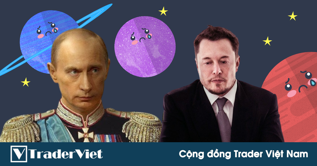 Điểm nóng MXH 01/03 - Cộng đồng Trader Việt Nam: Putin Đại Đế và tỷ phú Elon Musk cũng không né được luật nhân quả!