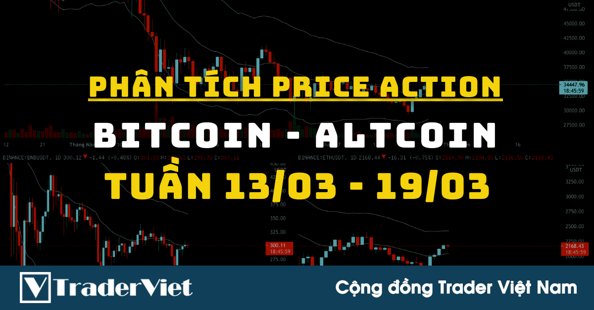 Phân Tích BITCOIN - ALTCOIN Theo Price Action Tuần 13-19/03