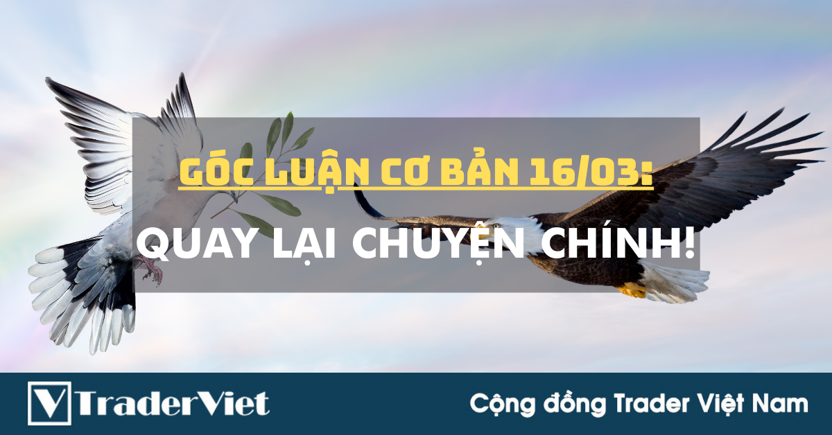 Góc luận Cơ bản 16/03: Quay lại chuyện chính!