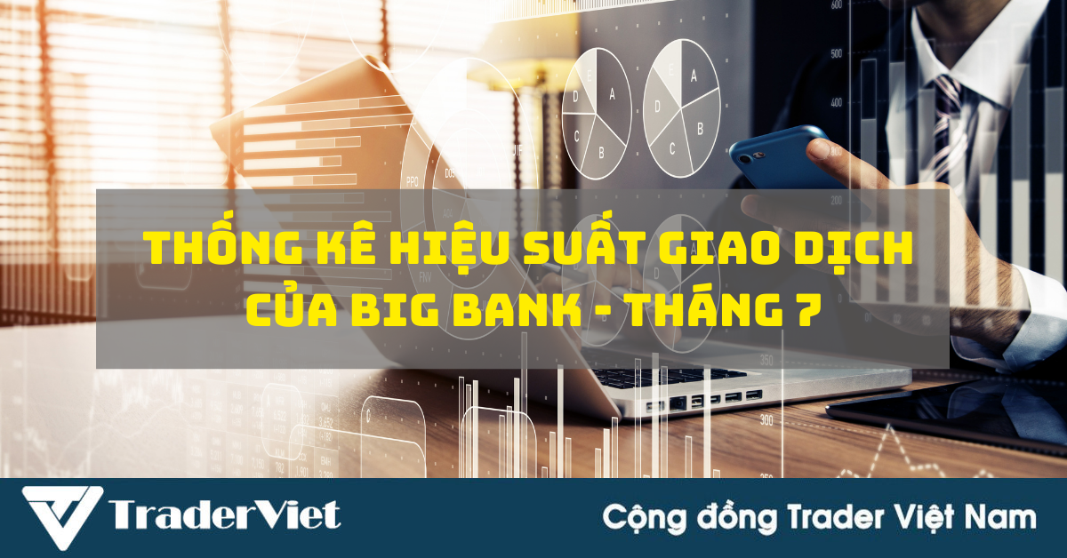 [Độc quyền Big bank] Thống kê hiệu suất tín hiệu của các Big bank - Tháng 7: EURGBP!