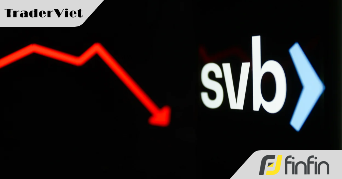 Toàn cảnh sự kiện Silicon Valley Bank (SVB) sụp đổ, khơi mào cho sự hoảng loạn của thị trường. Tiếp theo sẽ thế nào?